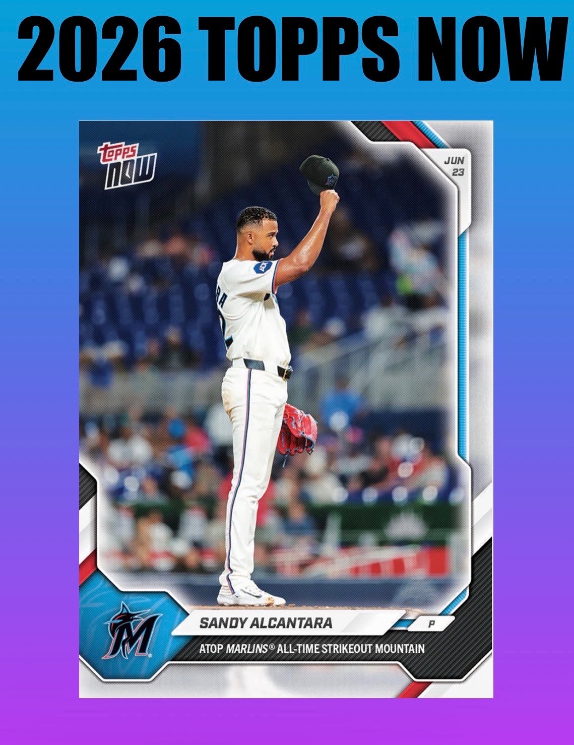 💥2026 Topps Now #370💥SANDY ALCANTARA All Time Marlins K Leader – Presale