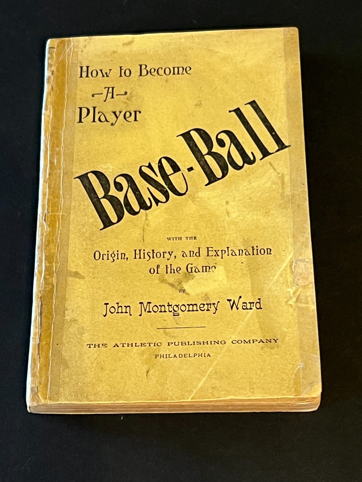 1888 John Montgomery Ward book- “Baseball-How to Become a Player”- 1st Edition