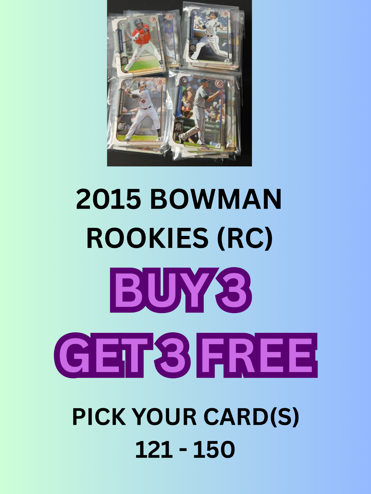 2015 Bowman ROOKIES Pick your card(s) 121 -150 all cards are NM –