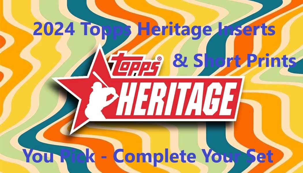 2024 Topps Heritage & Heritage High Number Short Prints & Inserts – You Pick
