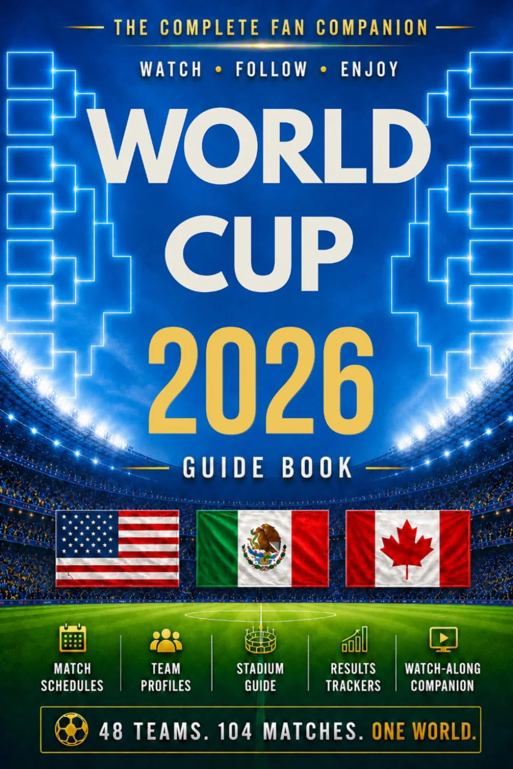 World Cup 2026 Guide Book: Team Profiles, Group Previews, Stadium Guide, Results